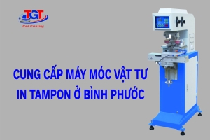 CUNG CẤP MÁY MÓC VẬT TƯ IN TAMPON Ở BÌNH PHƯỚC