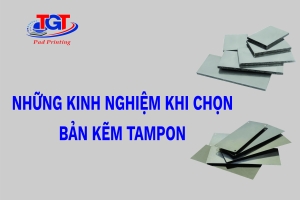 NHỮNG KINH NGHIỆM KHI CHỌN BẢN KẼM TAMPON