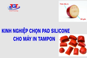 Kinh Nghiệm Chọn Pad Silicone Cho Máy In Tampon