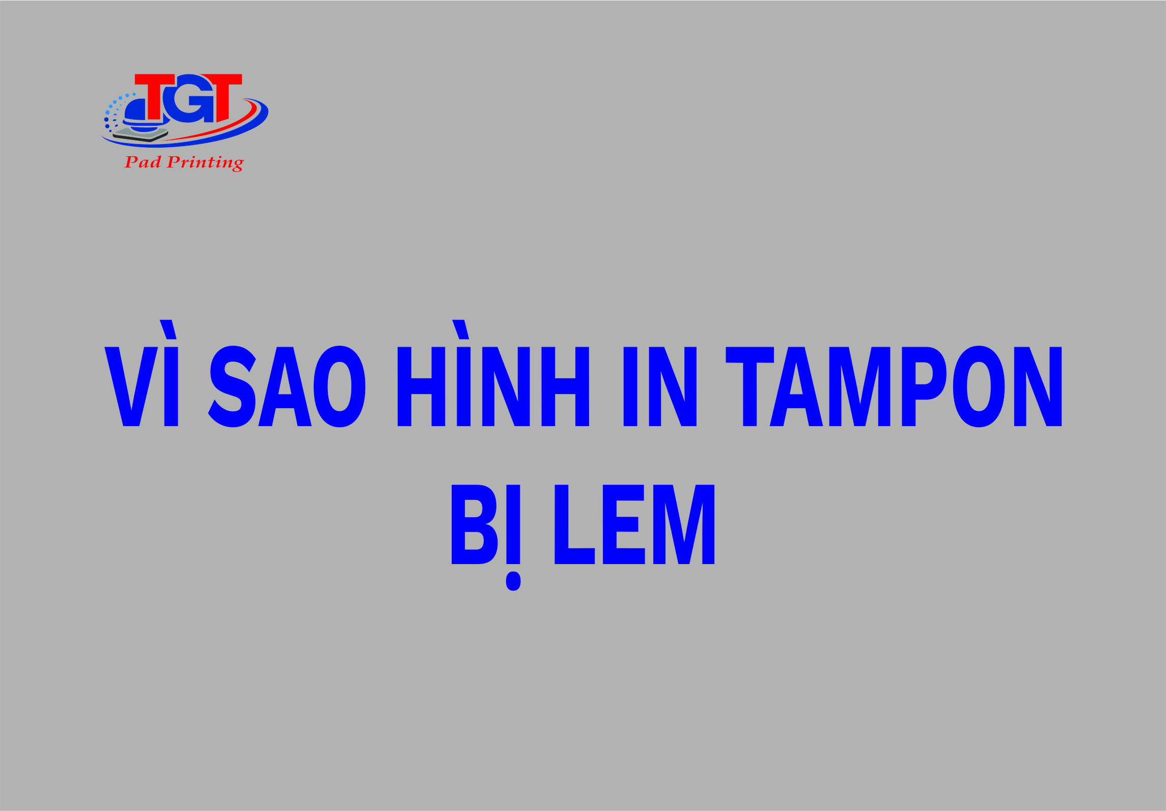 Vì Sao Hình In Tampon Bị Lem? Nguyên Nhân Và Cách Khắc Phục