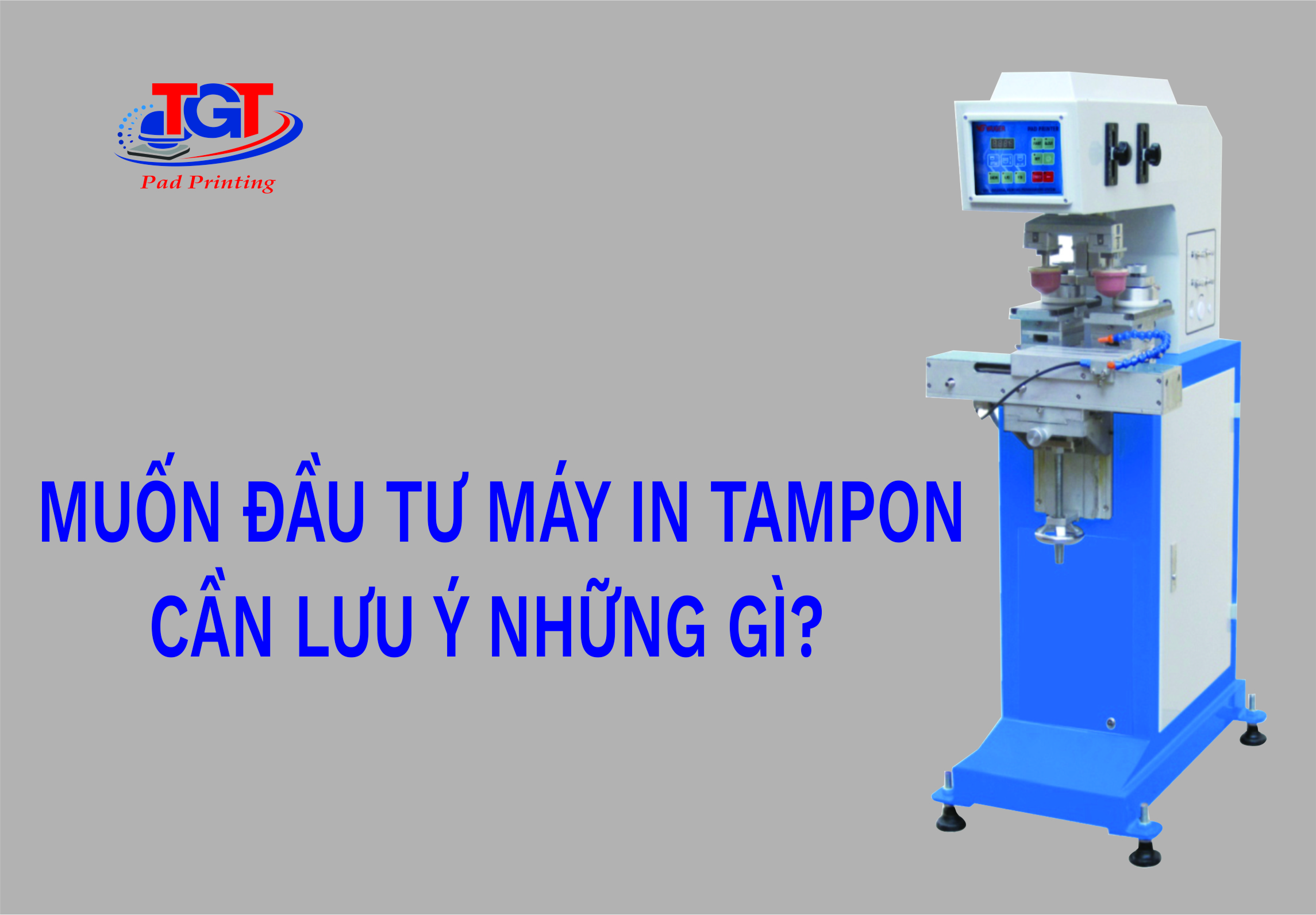 Muốn Đầu Tư Máy In Tampon Cần Lưu Ý Những Gì?