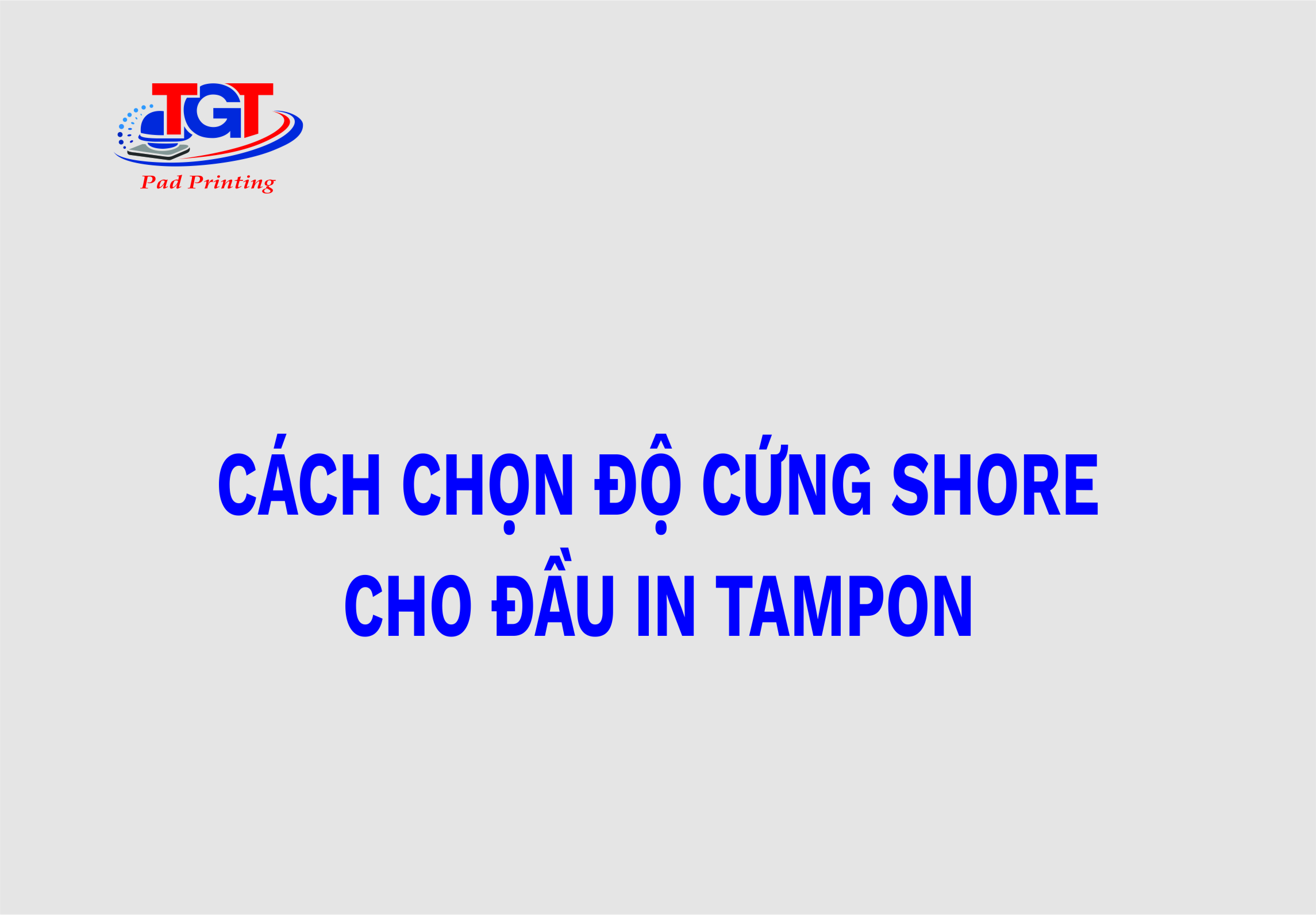 Cách chọn độ cứng shore cho đầu in tampon