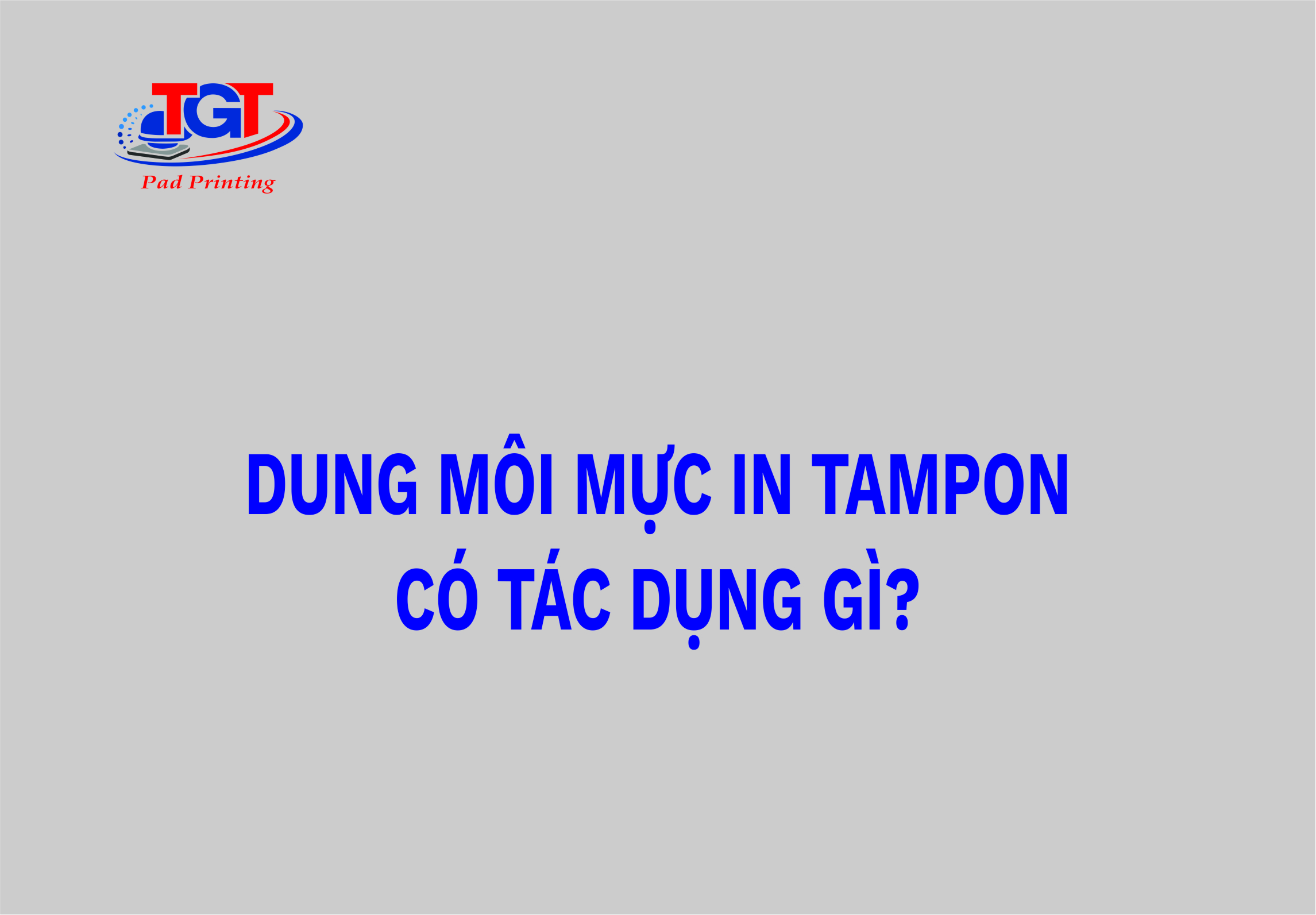 Dung môi mực in tampon có tác dụng gì?