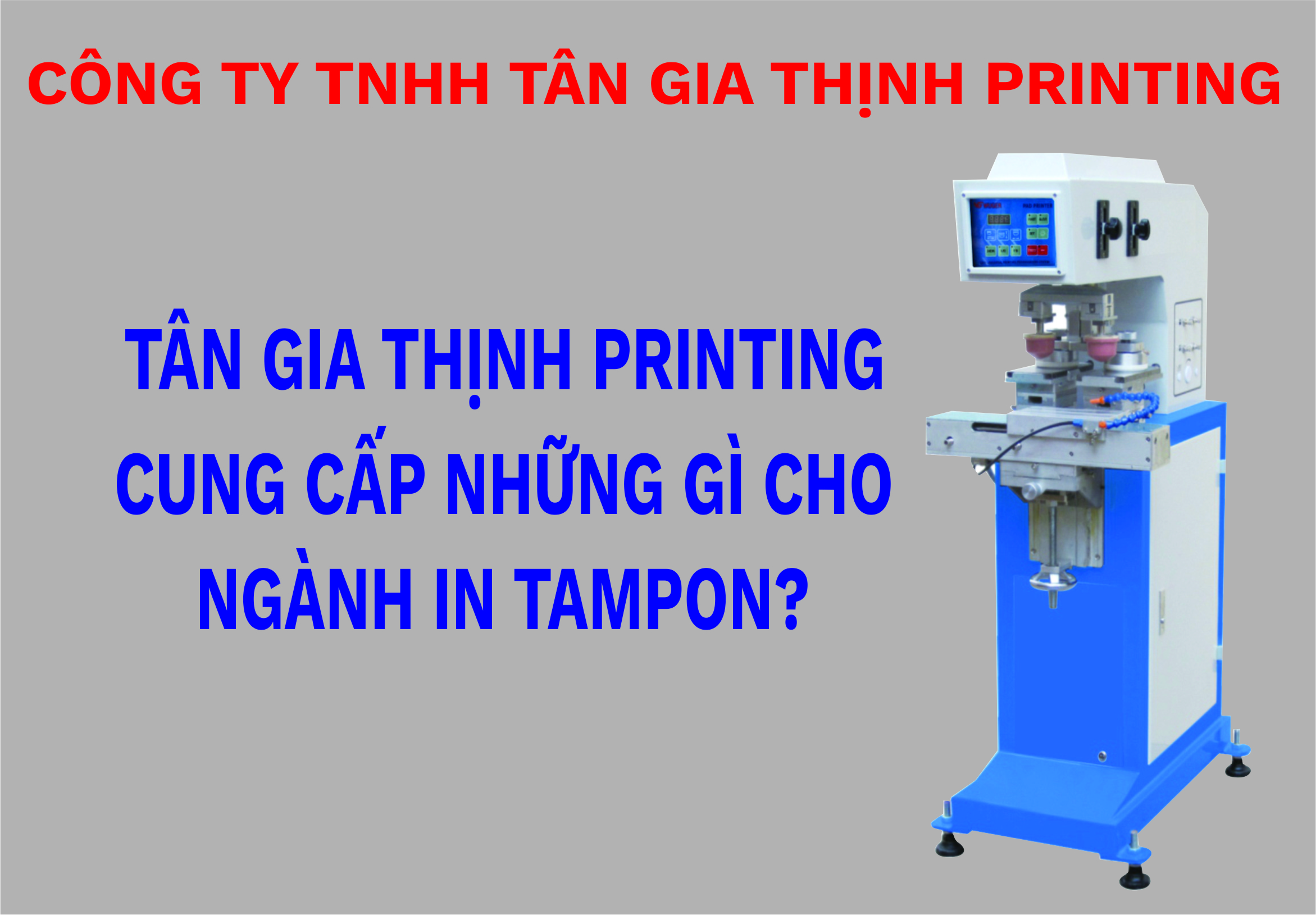 Tân Gia Thịnh Printing Cung Cấp Những Gì Cho Ngành In Tampon?