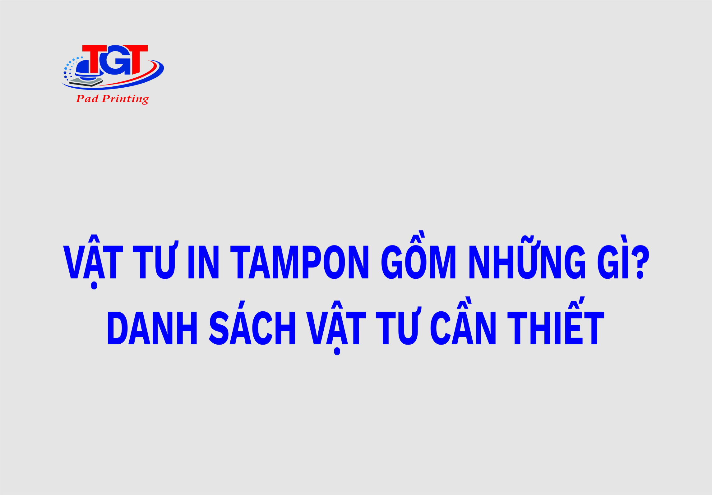 Vật tư in tampon gồm những gì? Danh sách vật tư cần thiết